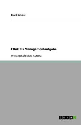 Ethik ALS Managementaufgabe (Paperback)