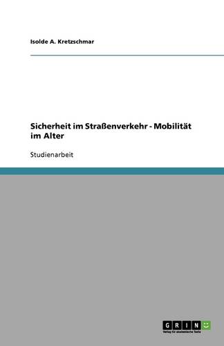 Sicherheit Im Straenverkehr - Mobilitat Im Alter (Paperback)