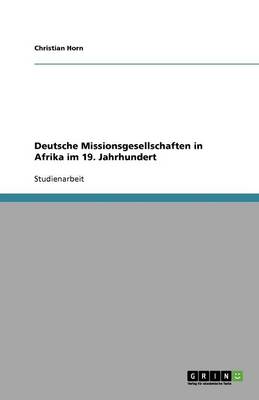 Deutsche Missionsgesellschaften in Afrika Im 19. Jahrhundert (Paperback)