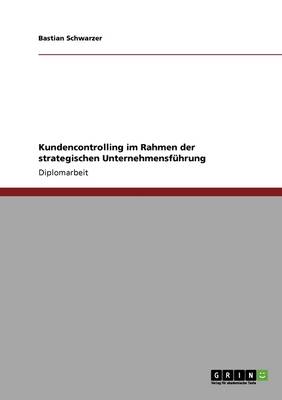 Kundencontrolling Im Rahmen Der Strategischen Unternehmensfuhrung (Paperback)