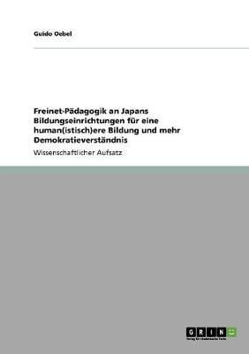 Freinet-Padagogik an Japans Bildungseinrichtungen Fur Eine Human(istisch)Ere Bildung Und Mehr Demokratieverstandnis (Paperback)