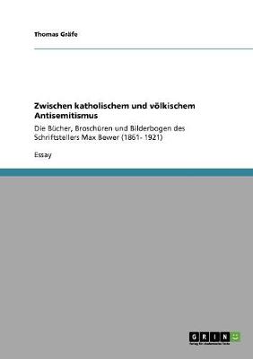 Zwischen Katholischem Und Volkischem Antisemitismus (Paperback)