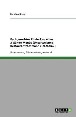 Fachgerechtes Eindecken Eines 3-Gange-Menus (Unterweisung Restaurantfachmann / -Fachfrau) (Paperback)
