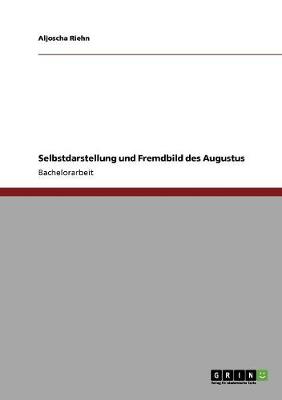 Selbstdarstellung Und Fremdbild Des Augustus (Paperback)