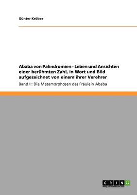 Ababa Von Palindromien - Leben Und Ansichten Einer Beruhmten Zahl, in Wort Und Bild Aufgezeichnet Von Einem Ihrer Verehrer (Paperback)