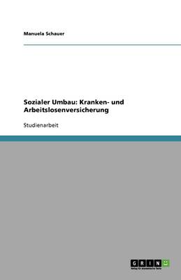 Sozialer Umbau: Kranken- Und Arbeitslosenversicherung (Paperback)