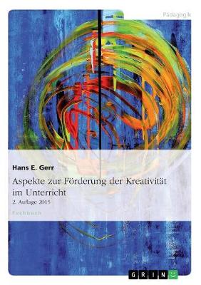 Aspekte Zur Forderung Der Kreativitat Im Unterricht (Paperback)