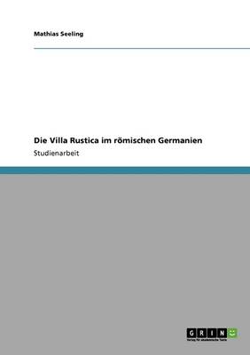 Die Villa Rustica Im Romischen Germanien (Paperback)