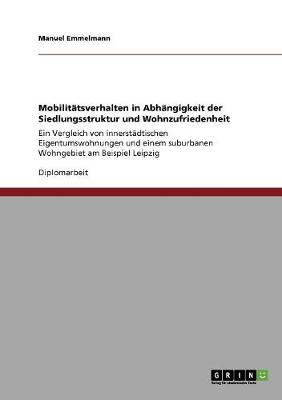 Mobilitatsverhalten in Abhangigkeit Der Siedlungsstruktur Und Wohnzufriedenheit (Paperback)