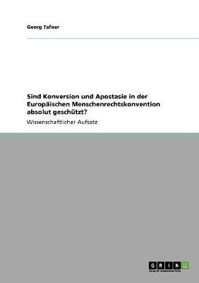 Sind Konversion Und Apostasie in Der Europaischen Menschenrechtskonvention Absolut Geschutzt? (Paperback)