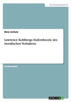 Lawrence Kohlbergs Stufentheorie Des Moralischen Verhaltens (Paperback)