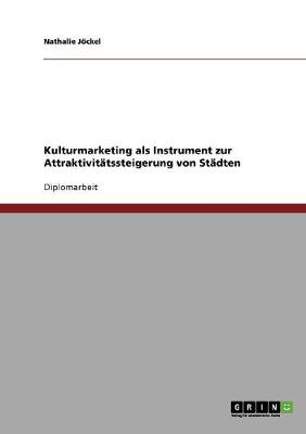 Kulturmarketing ALS Instrument Zur Attraktivitatssteigerung Von Stadten (Paperback)