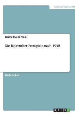 Die Bayreuther Festspiele Nach 1930 (Paperback)