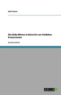 Die Dido-Minne in Heinrich Von Veldekes Eneasroman (Paperback)