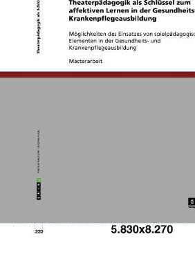 Theaterpadagogik ALS Schlussel Zum Affektiven Lernen in Der Gesundheits- Und Krankenpflegeausbildung (Paperback)