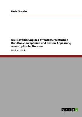 Die Novellierung Des Offentlich-Rechtlichen Rundfunks in Spanien Und Dessen Anpassung an Europaische Normen (Paperback)