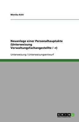 Neuanlage Einer Personalhauptakte (Unterweisung Verwaltungsfachangestellte / -R) (Paperback)