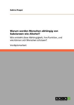 Warum Werden Menschen Abhangig Von Substanzen Wie Alkohol? (Paperback)