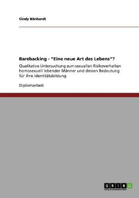 Barebacking - "eine Neue Art Des Lebens"? (Paperback)