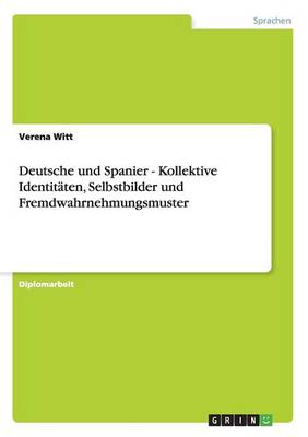 Deutsche Und Spanier. Kollektive Identit ten, Selbstbilder Und Fremdwahrnehmungsmuster (Paperback)