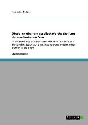 berblick ber Die Gesellschaftliche Stellung Der Muslimischen Frau (Paperback)