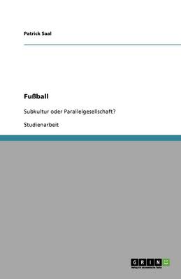 Fussball. Subkultur Oder Parallelgesellschaft? (Paperback)