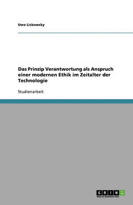 Das Prinzip Verantwortung ALS Anspruch Einer Modernen Ethik Im Zeitalter Der Technologie (Paperback)
