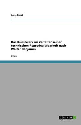 Das Kunstwerk Im Zeitalter Seiner Technischen Reproduzierbarkeit Nach Walter Benjamin (Paperback)