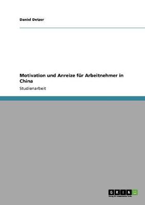 Motivation Und Anreize Fur Arbeitnehmer in China (Paperback)