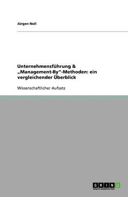 Unternehmensfuhrung & "management-By-Methoden: Ein Vergleichender UEberblick (Paperback)