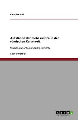 Aufstande Der Plebs Rustica in Der Romischen Kaiserzeit (Paperback)