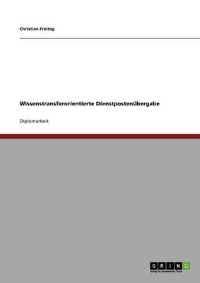 Wissenstransferorientierte Dienstposten bergabe (Paperback)