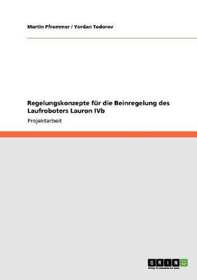 Regelungskonzepte Fur Die Beinregelung Des Laufroboters Lauron Ivb (Paperback)