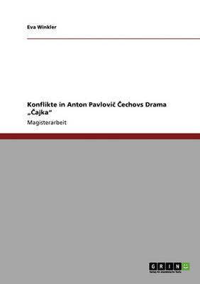 Konflikte in Anton Pavlovič Čechovs Drama "Čajka" (Paperback)