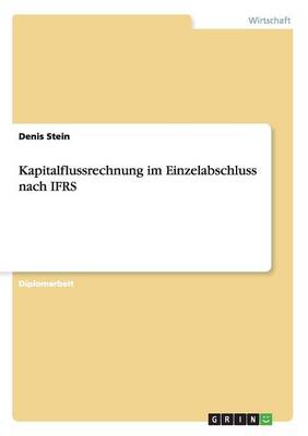 Kapitalflussrechnung Im Einzelabschluss Nach Ifrs (Paperback)