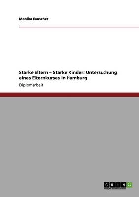 Starke Eltern - Starke Kinder: Untersuchung Eines Elternkurses in Hamburg (Paperback)