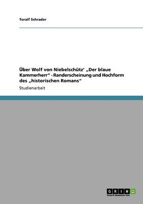 ber Wolf Von Niebelsch tz' "der Blaue Kammerherr - Randerscheinung Und Hochform Des "historischen Romans (Paperback)