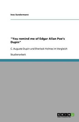 You Remind Me of Edgar Allan Poe's Dupin (Paperback)