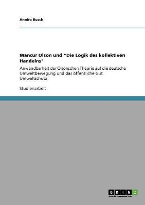Mancur Olson Und Die Logik Des Kollektiven Handelns (Paperback)