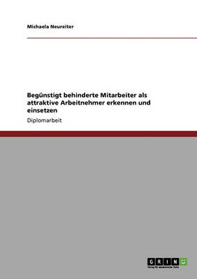 Begunstigt Behinderte Mitarbeiter ALS Attraktive Arbeitnehmer Erkennen Und Einsetzen (Paperback)