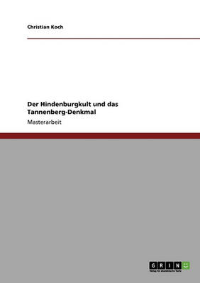 Der Hindenburgkult Und Das Tannenberg-Denkmal (Paperback)