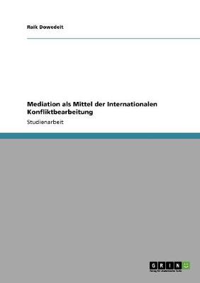 Mediation ALS Mittel Der Internationalen Konfliktbearbeitung (Paperback)