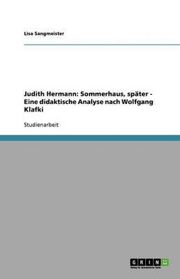 Zu Judith Hermanns Sommerhaus, Spater. Eine Didaktische Analyse Nach Wolfgang Klafki (Paperback)