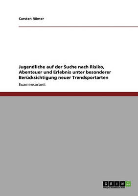 Trendsportarten. Jugendliche Auf Der Suche Nach Risiko, Abenteuer Und Erlebnis (Paperback)