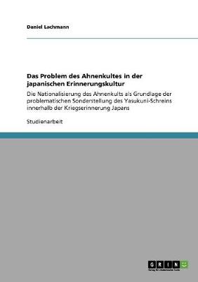 Das Problem Des Ahnenkultes in Der Japanischen Erinnerungskultur (Paperback)