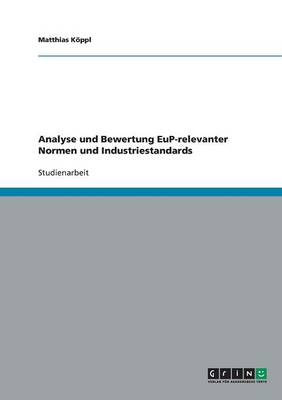 Analyse Und Bewertung Eup-Relevanter Normen Und Industriestandards (Paperback)