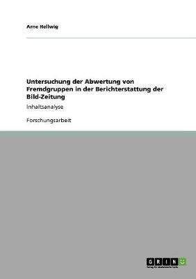 Untersuchung Der Abwertung Von Fremdgruppen in Der Berichterstattung Der Bild-Zeitung (Paperback)