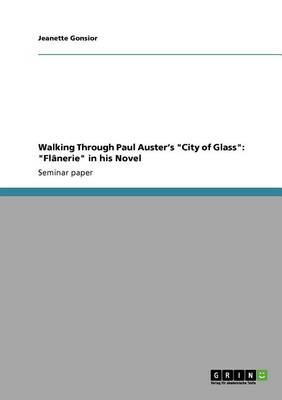 Walking Through Paul Auster's "City of Glass": "Flnerie" in His Novel (Paperback)