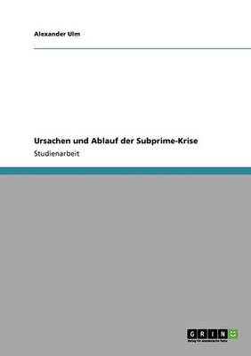 Ursachen Und Ablauf Der Subprime-Krise (Paperback)