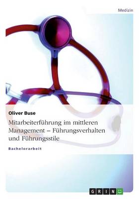 Mitarbeiterfuhrung Im Mittleren Management - Fuhrungsverhalten Und Fuhrungsstile (Paperback)